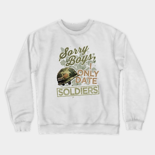 I Only Date Soldiers Crewneck Sweatshirt by veerkun